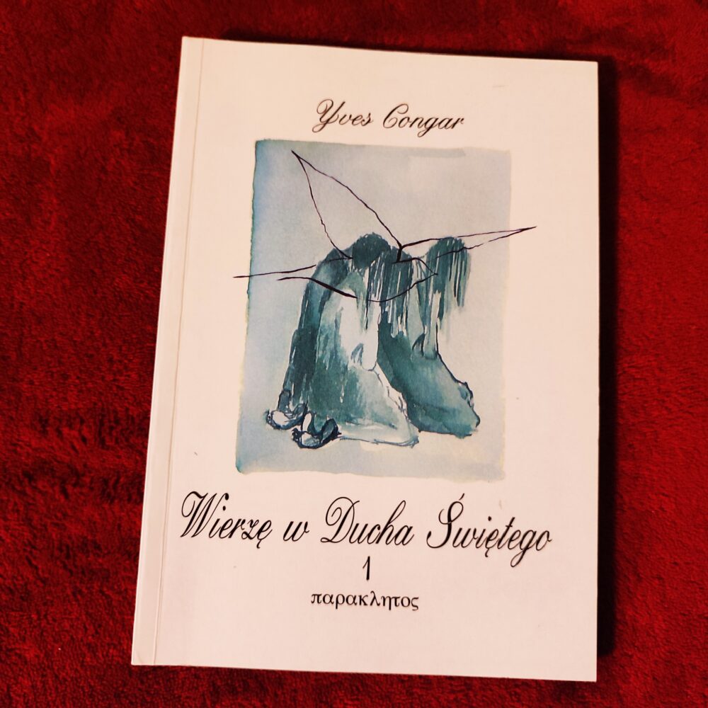 Yves Congar, "Wierzę w Ducha Świętego. Duch Święty w 'ekonomii'. Objawienie i doświadczenie Ducha" (t. I) [1995]