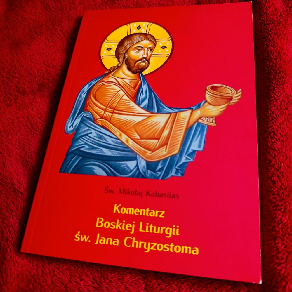 Św. Mikołaj Kabasilas, "Komentarz Boskiej Liturgii św. Jana Chryzostoma" [2009] (4)