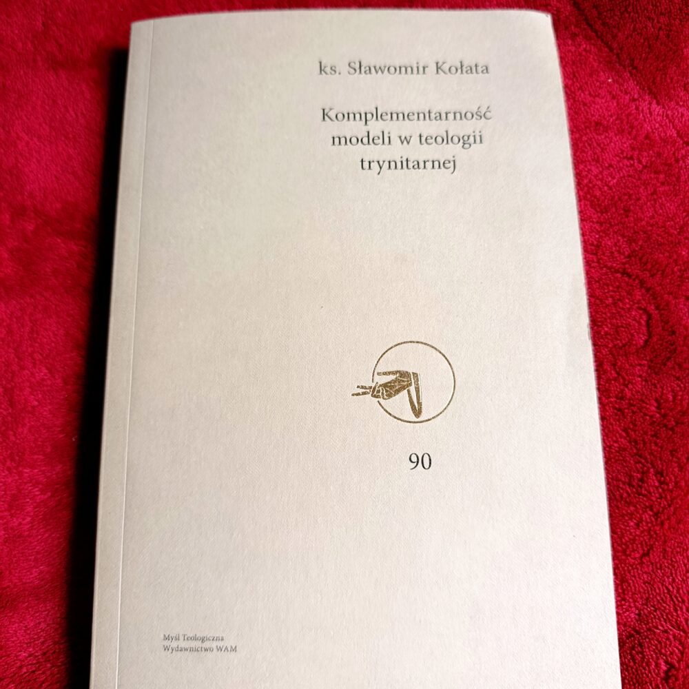 Ks. Sławomir Kołata, "Komplementarność modeli w teologii trynitarnej" [2017]