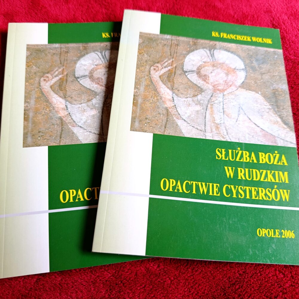 Ks. Franciszek Wolnik, "Służba Boża w Rudzkim Opactwie Cystersów" [2006]