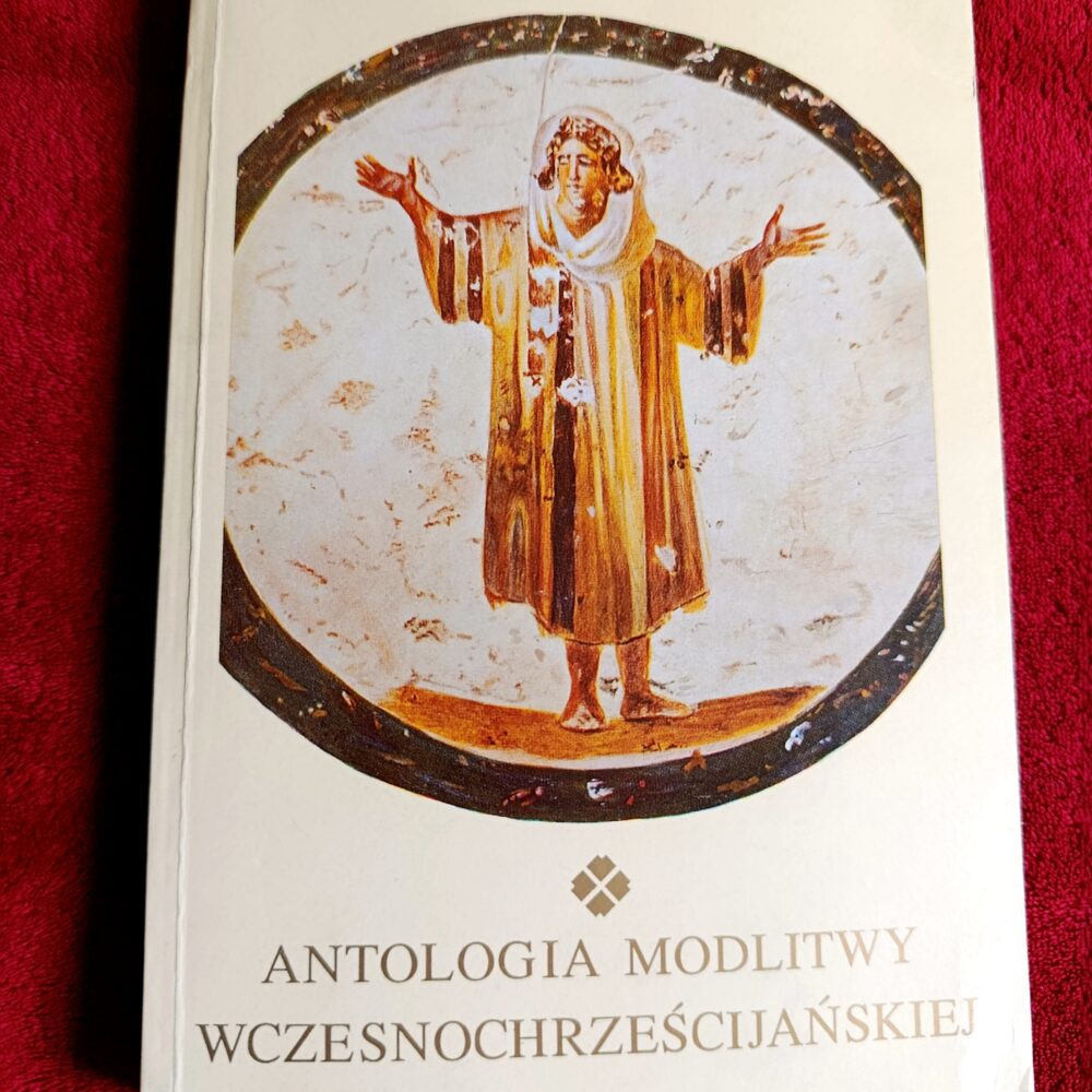 Leokadia Małunowiczówna, "Antologia modlitwy wczesnochrześcijańskiej" [1993]