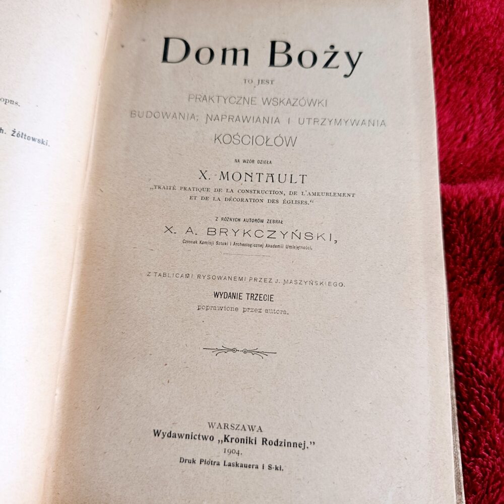 Ks. A. Bryczyński, "Dom Boży to jest praktyczne wskazówki budowania, naprawiania i utrzymywania kościołów" [1904]