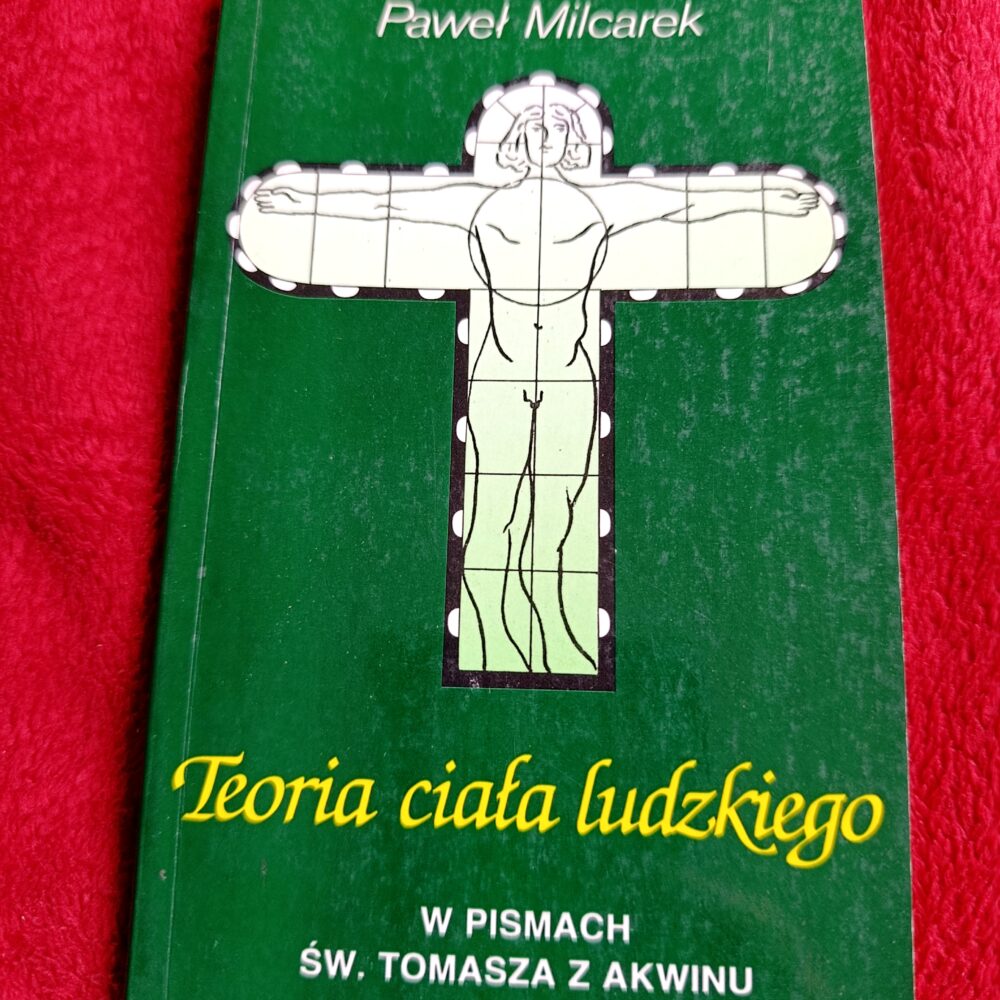 Paweł Milcarek, "Teoria ciała ludzkiego w pismach św. Tomasza z Akwinu" [1994]