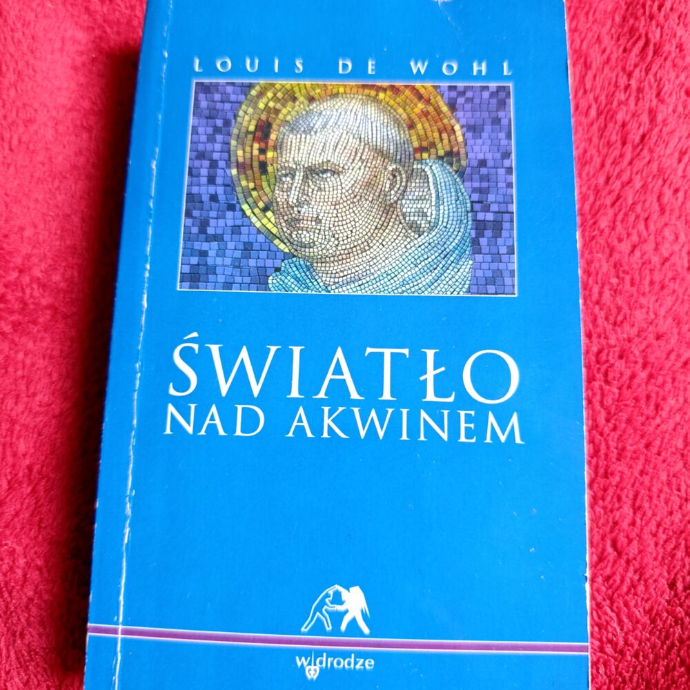 Louis de Wohl, "Światło nad Akwinem" [1996]