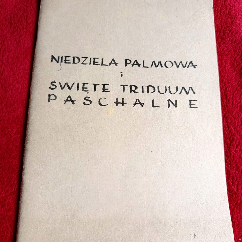 Niedziela Palmowa i Święte Triduum Paschalne [c. 1980]