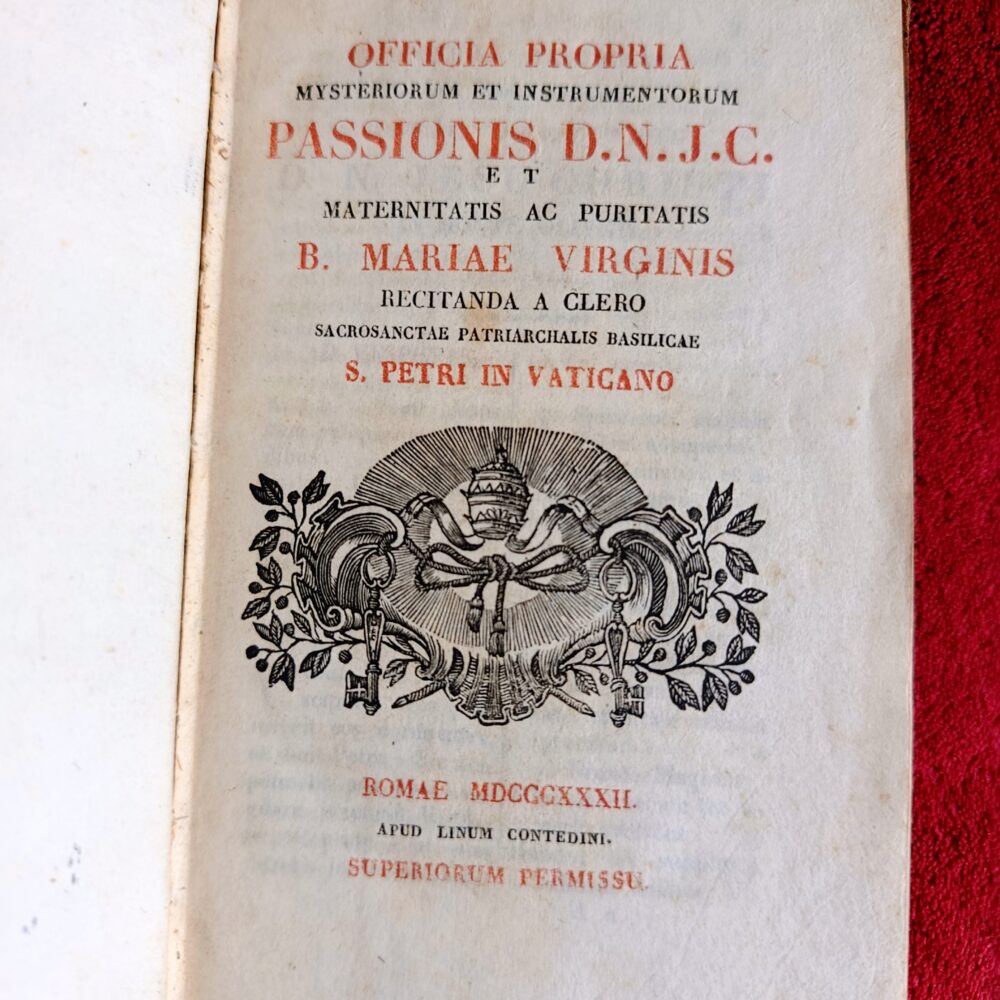 Officia propria Mysteriorum et Instrumentorum Passionis D.N.J.C. et Maternitatis ac Puritatis B. Mariae Virginis recitanda a clero Sacrosanctae Patriarchalis Basilicae S. Petri in Vaticano [1832]