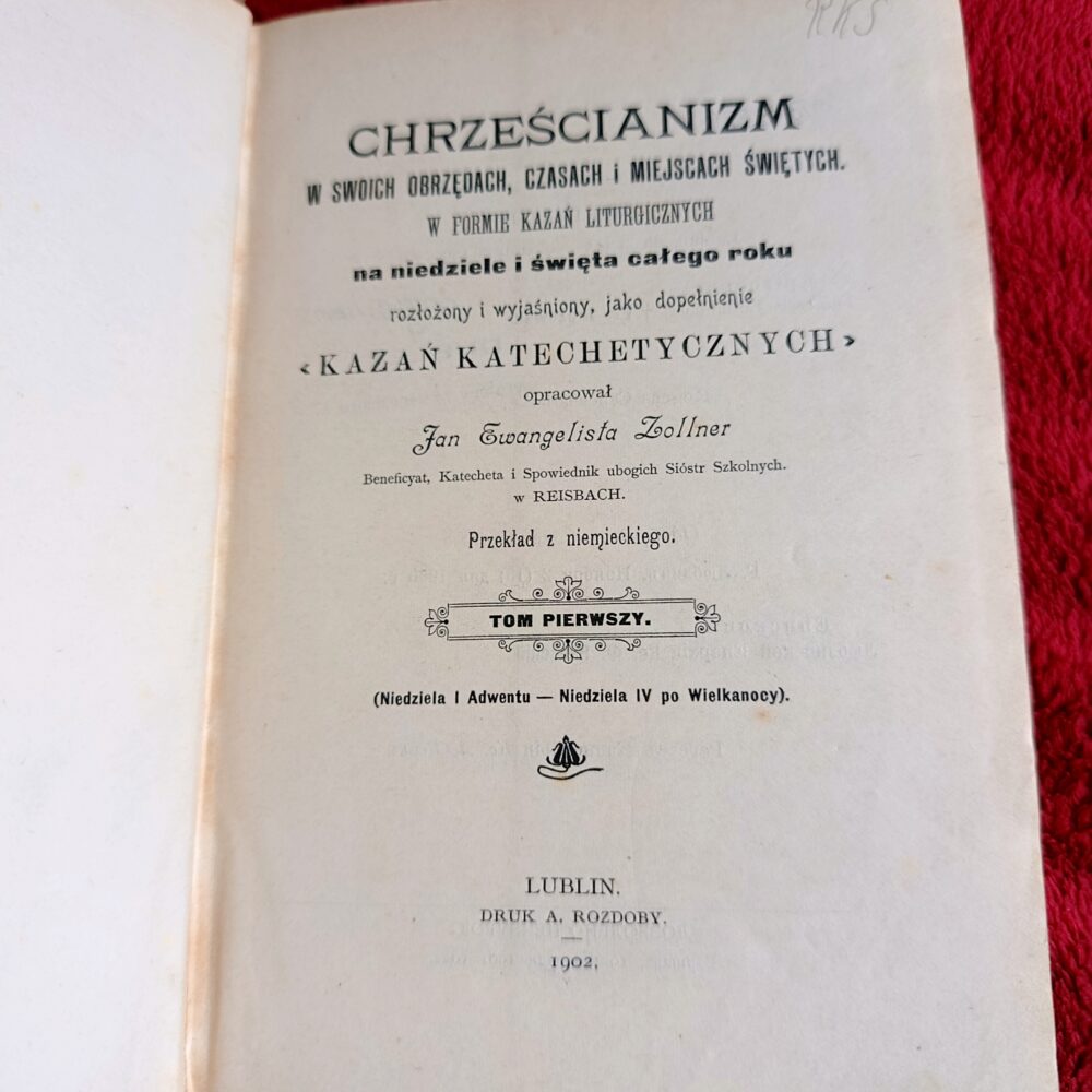 Jan Ewangelista Zollner, "Chrześcijanizm w swoich obrzędach, czasach i miejscach świętych w formie kazań liturgicznych (...)" (tom I) [1902]