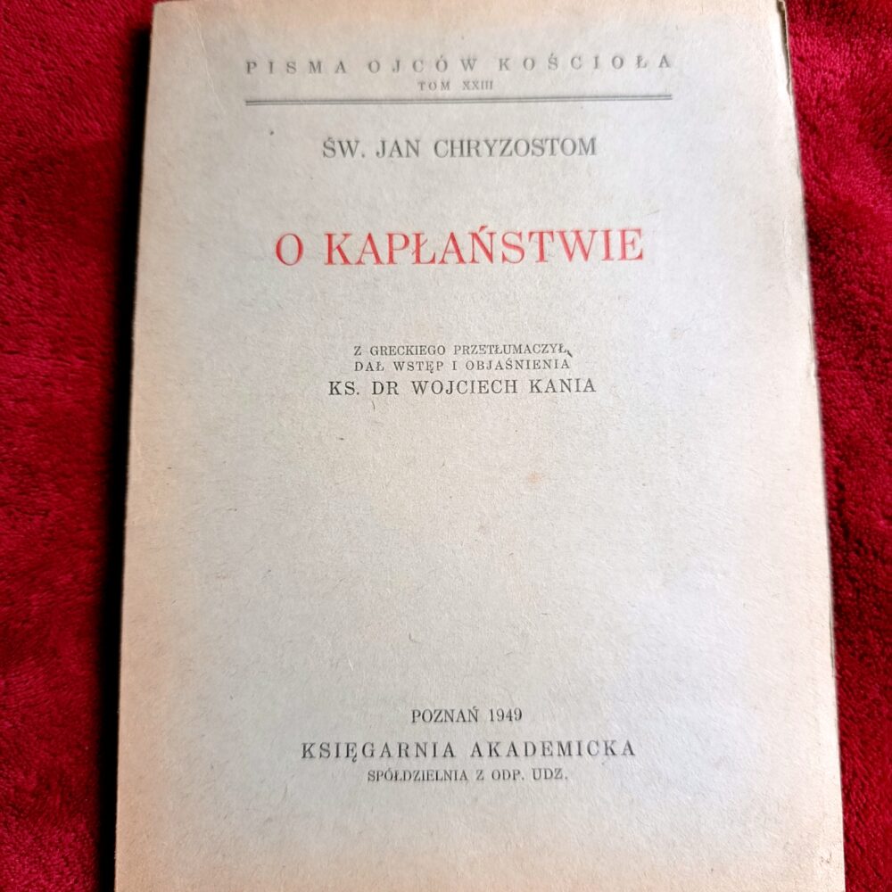 Św. Jan Chryzostom, "O kapłaństwie" [1949] (3)