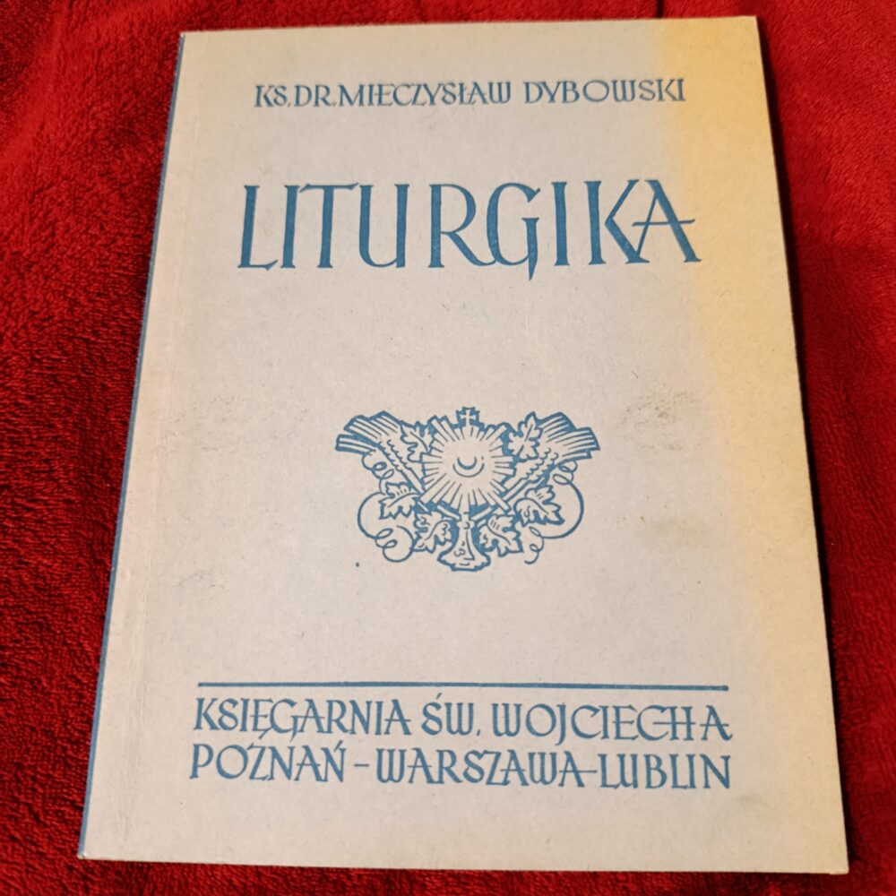 Ks. dr Mieczysław Dybowski, "Liturgika" [1943]