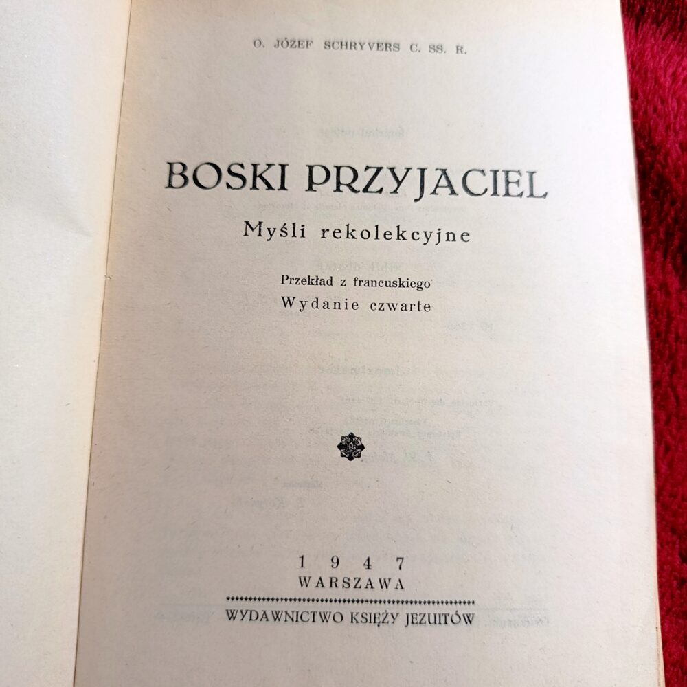 O. Józef Schryvers C. SS. R., "Boski Przyjaciel. Myśli rekolekcyjne" [1947]