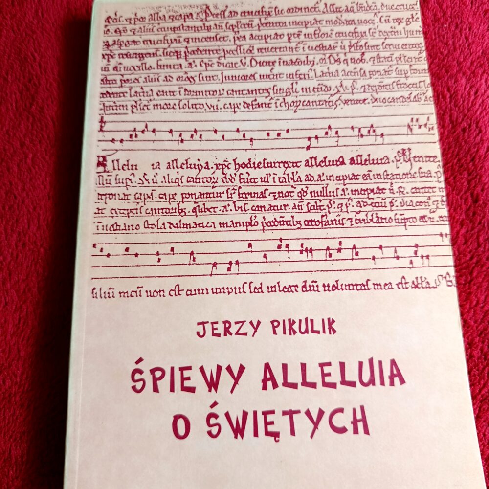 Jerzy Pikulik, "Śpiewy Alleluja de Sanctis w polskich rękopisach przedtrydenckich. Studium muzykologiczne" [1995]