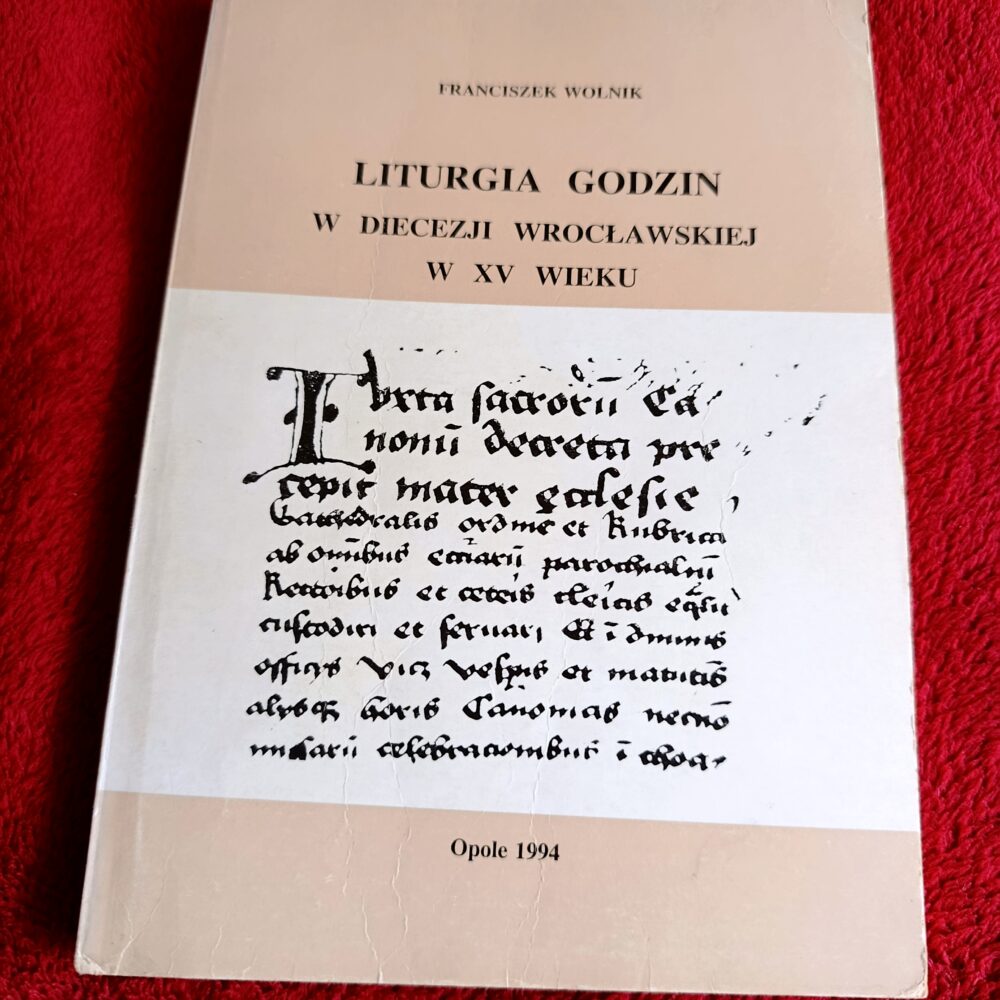 Franciszek Wolnik, "Liturgia Godzin w diecezji wrocławskiej w XV wieku" [1994]