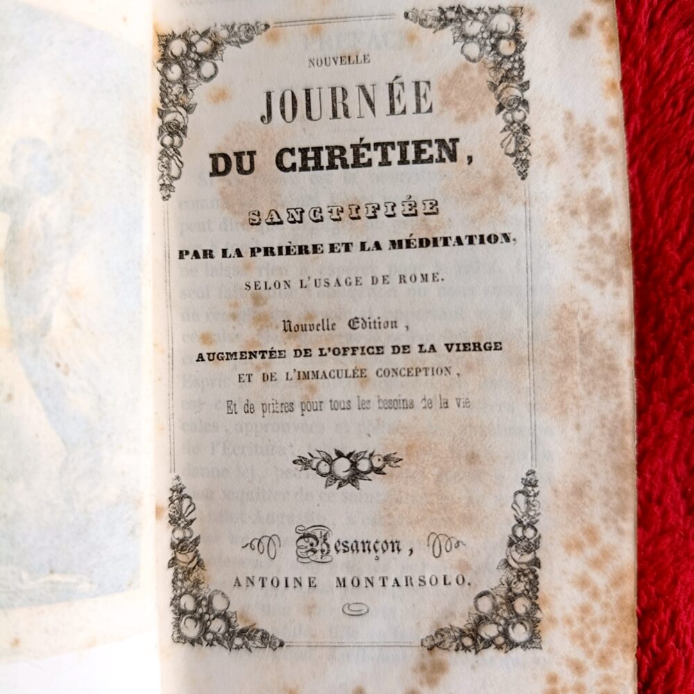 Nouvelle journée du chrétien, sanctifiée par la prière et la méditation selon l'usage de Rome [c. 1850]