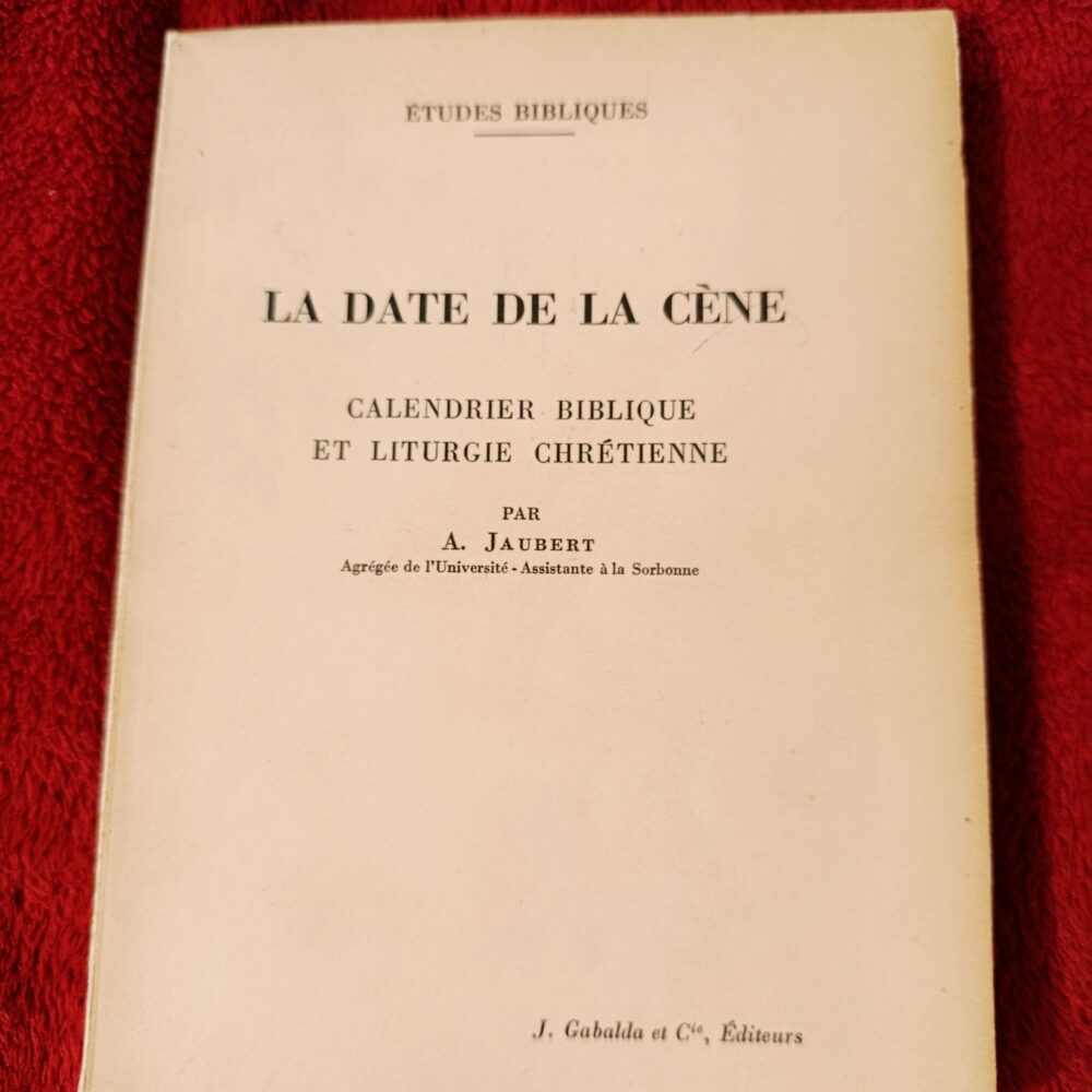 A. Jaubert, "La date de la Cène : calendrier biblique et liturgie chrétienne" [1957]