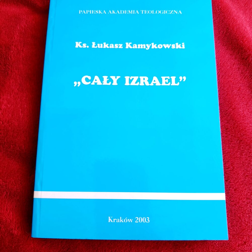 Ks. Łukasz Kamykowski, "'Cały Izrael'. Ku katolickiej wizji Izraela i Żydów" [2003]