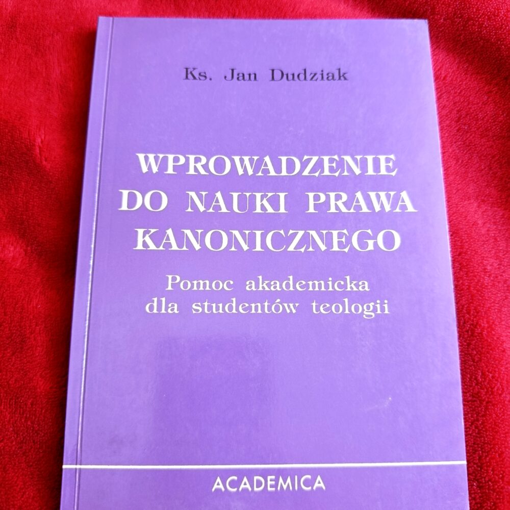 Ks. Jan Dudziak, "Wprowadzenie do nauki prawa kanonicznego. Pomoc akademicka dla studentów teologii" [1999]
