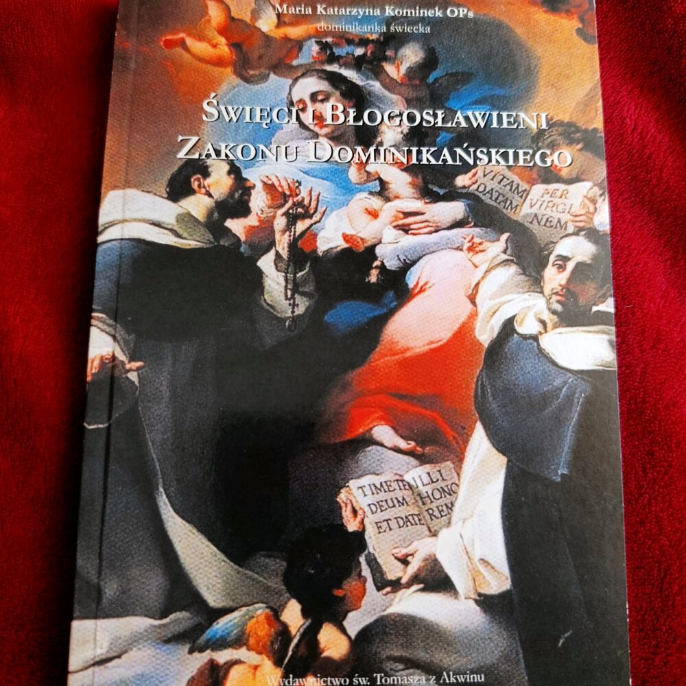 Maria Katarzyna Kominek OPs, "Święci i Błogosławieni Zakonu Dominikańskiego" [2001]