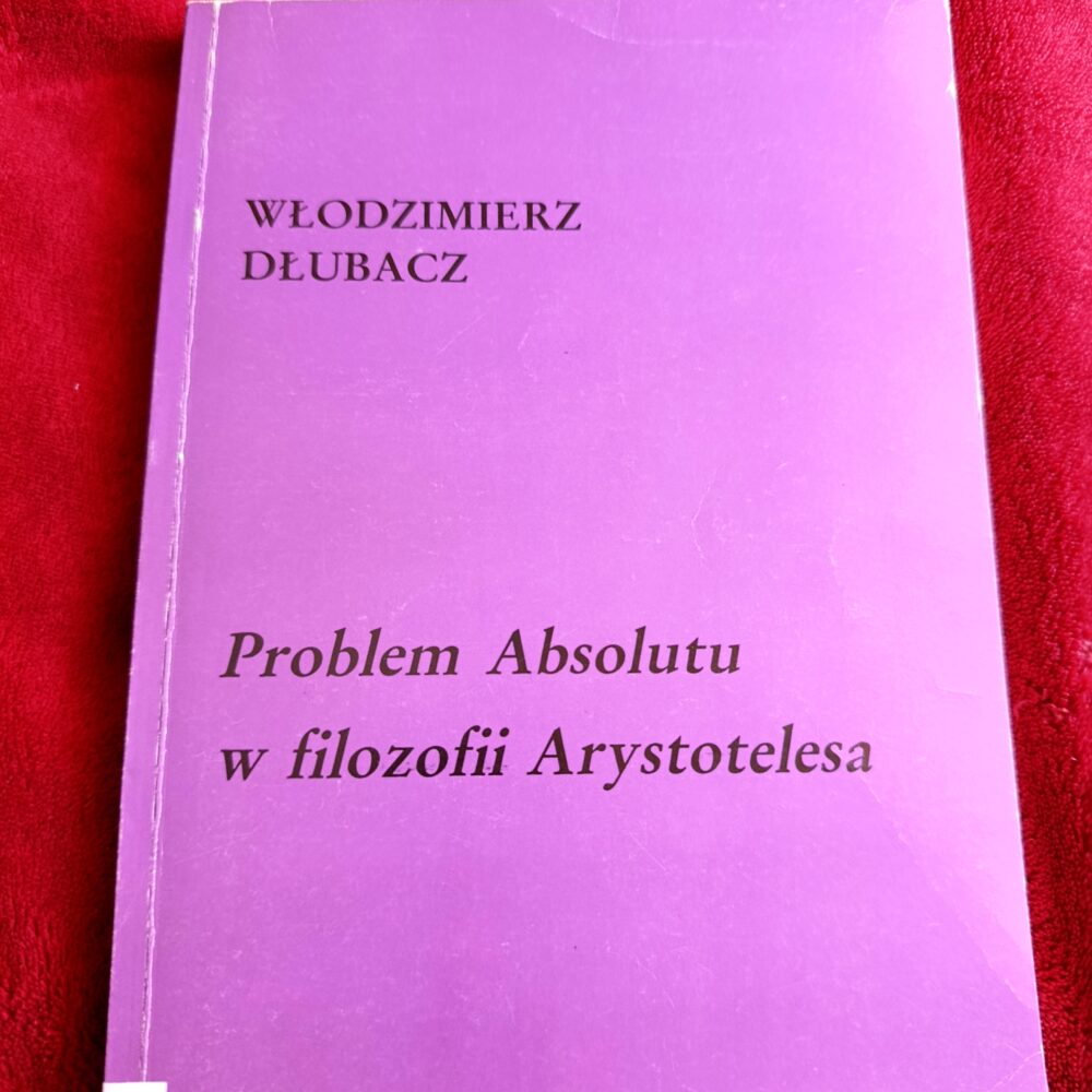 Włodzimierz Dłubacz, "Problem Absolutu w filozofii Arystotelesa" [1992]