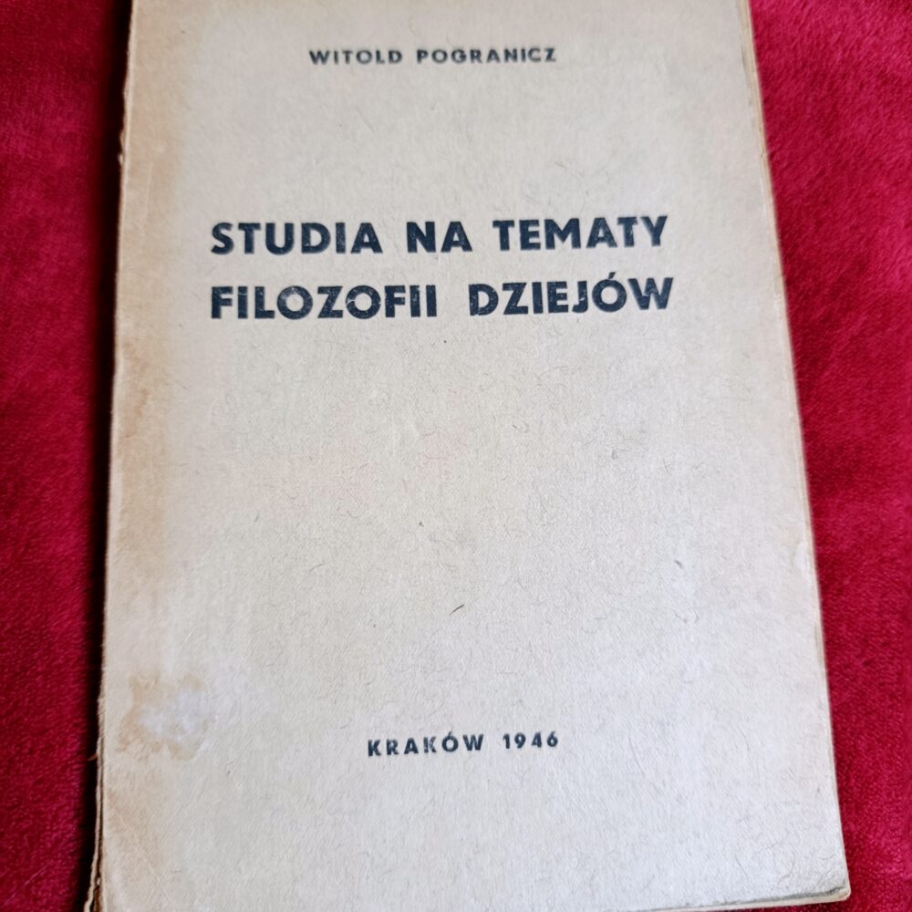 Witold Pogranicz, "Studia na tematy filozofii dziejów" [1946]
