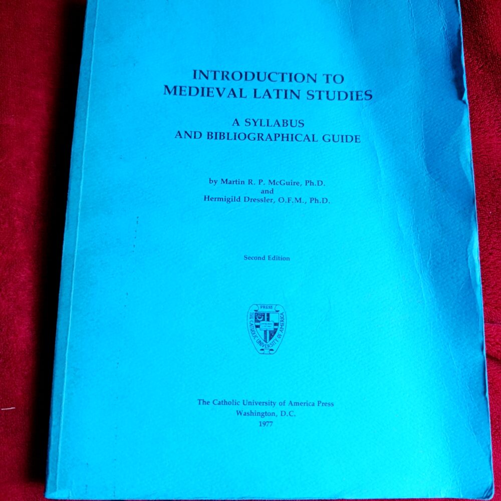 Martin R. P. McGuire, "Introduction to Medieval Latin Studies. A Syllabus and Bibliographical Guide" [1977]