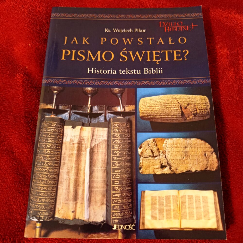 Ks. Wojciech Pikor, "Jak powstało Pismo Święte? Historia tekstu Biblii" [2010]
