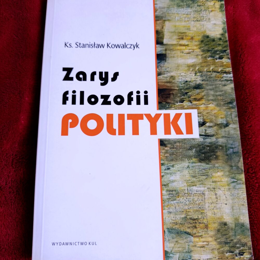 Ks. Stanisław Kowalczyk, "Zarys filozofii polityki" [2008]