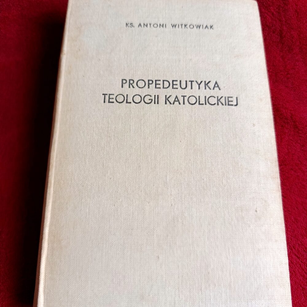 Ks. Dr Antoni Witkowiak, "Propedeutyka teologii katolickiej" [1969]