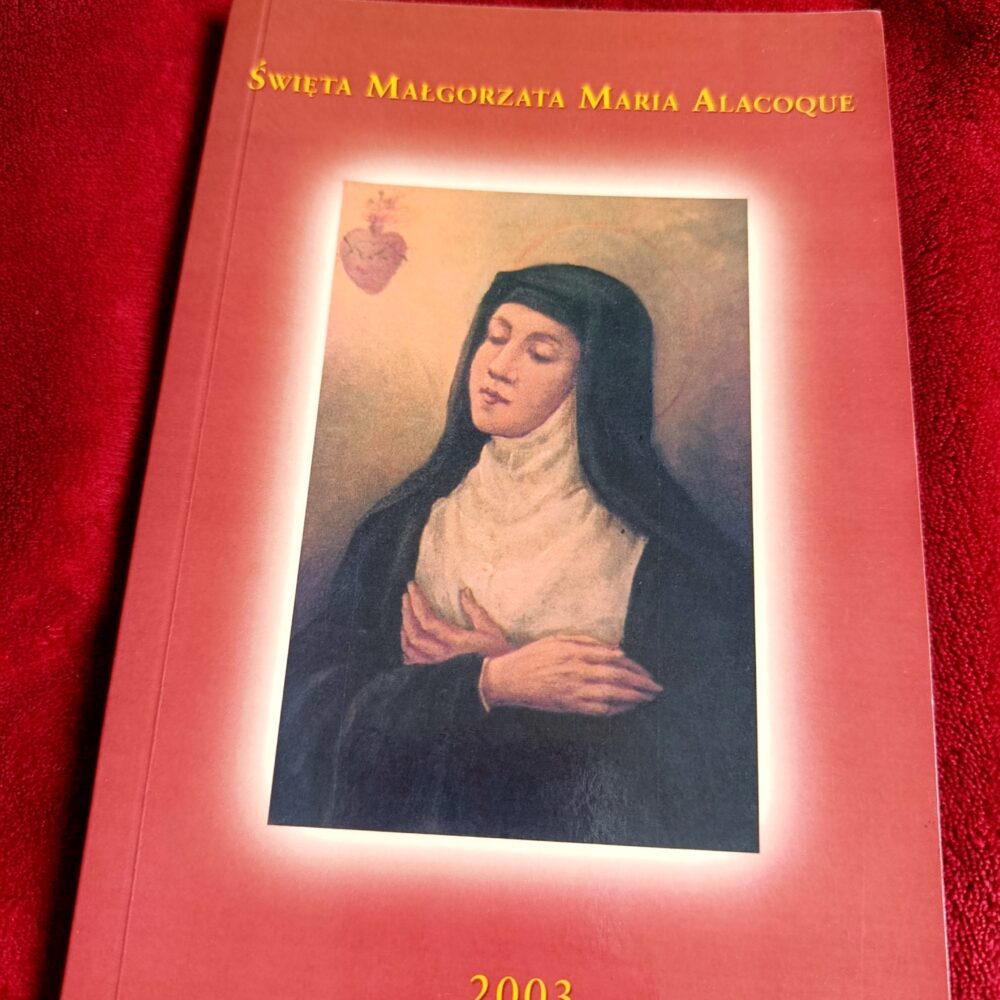 S. Małgorzata Maria Wójcik VSM, "Pan jej objawił tajemnice swego Serca. Święta Małgorzata Maria Alacoque" [2003]