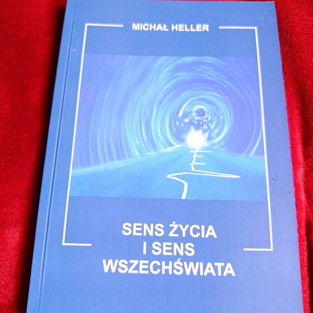 Michał Heller, "Sens życia i sens wszechświata. Studia z teologii współczesnej" [2008]