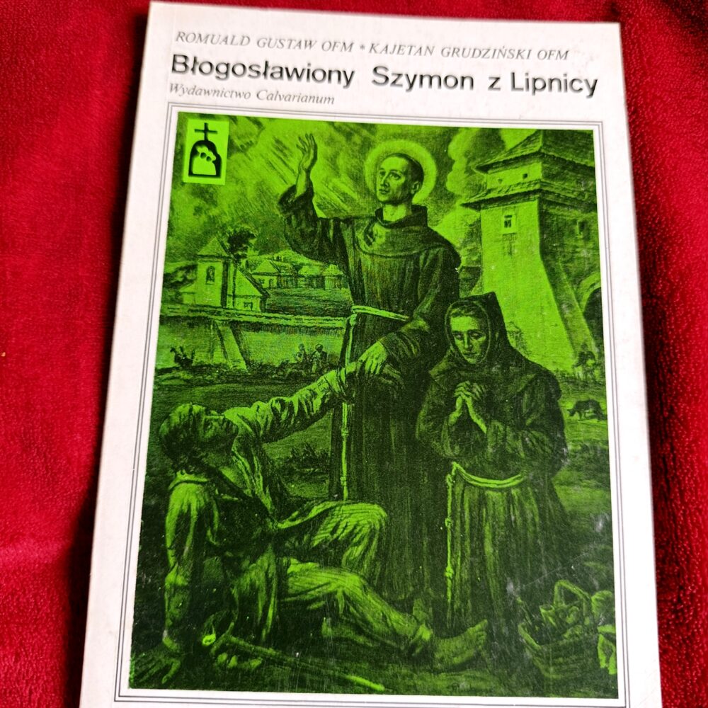 Romuald Gustaw OFM, Kajetan Grudziński OFM, "Błogosławiony Szymon z Lipnicy" [1988]