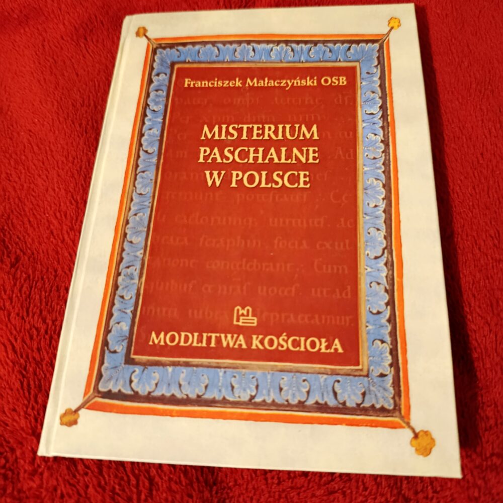 Franciszek Małaczyński OSB, "Misterium Paschalne w Polsce" [2008] (2)