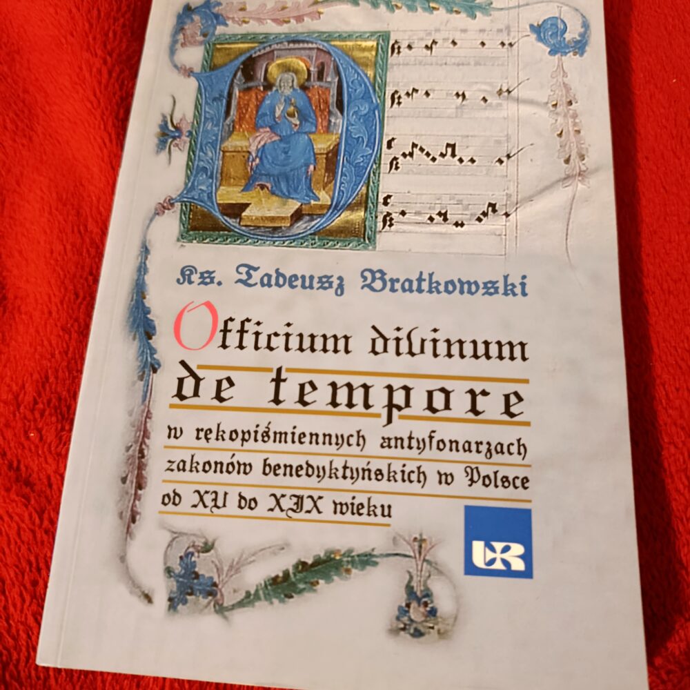 Ks. Tadeusz Bratkowski, „Officium divinum de tempore” w rękopiśmiennych antyfonarzach zakonów benedyktyńskich w Polsce od XV do XIX wieku [2013] (2)