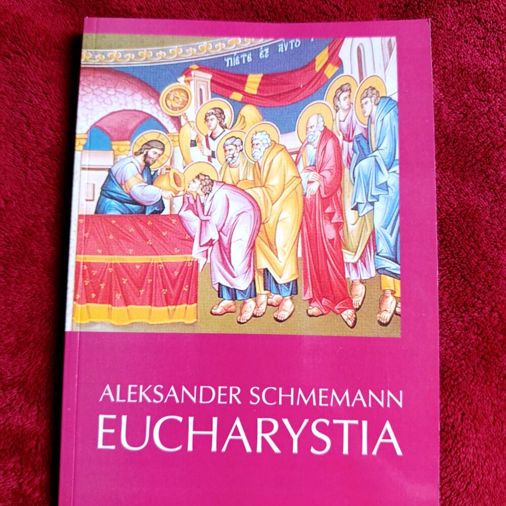 Aleksander Schmemann, "Eucharystia. Misterium Królestwa" [1997]
