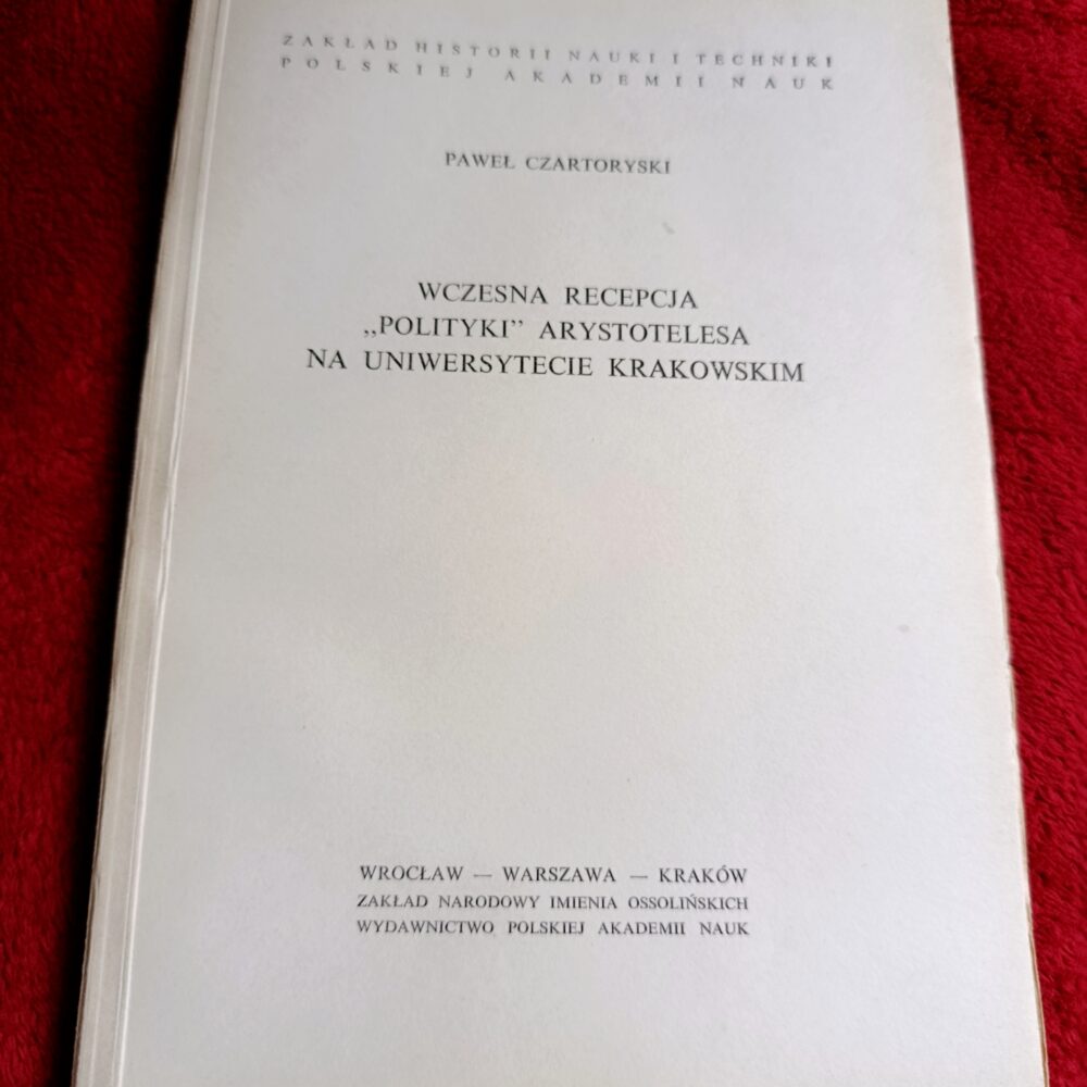Paweł Czartoryski, "Wczesna recepcja 'Polityki' Arystotelesa na Uniwersytecie Krakowskim" [1963]