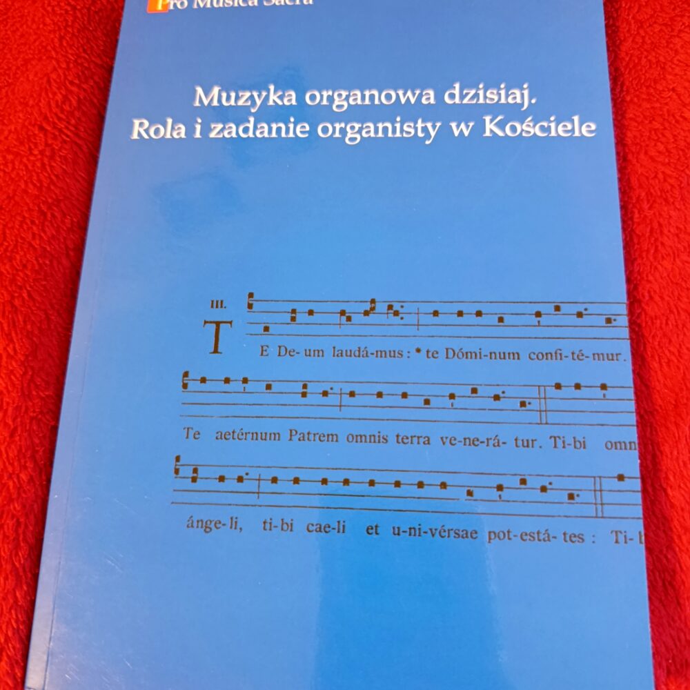 Ks. Robert Tyrała (red.), "Muzyka organowa dzisiaj. Rola i zadanie organisty w Kościele" [2008]
