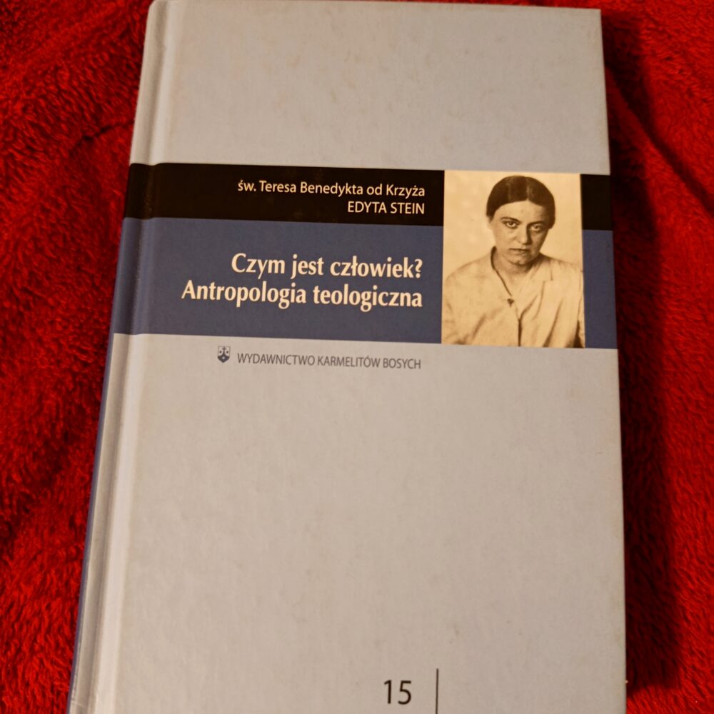 Edyta Stein, "Czym jest człowiek? Antropologia teologiczna" [2012]