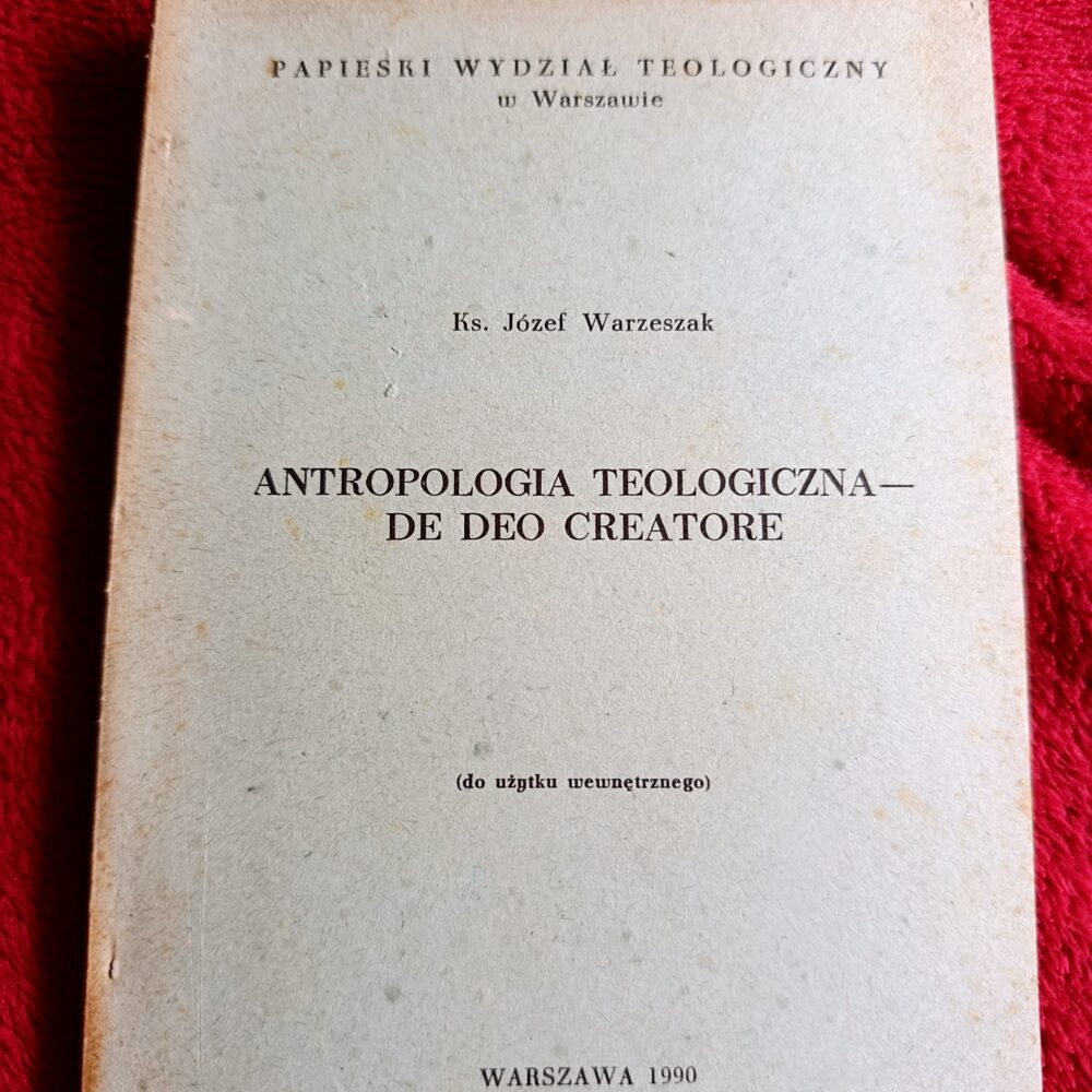 Ks. Józef Warzeszak, "Antropologia teologiczna: De Deo Creatore" [1990]