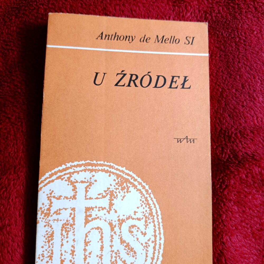 Anthony de Mello SI, "U źródeł. Rozważania rekolekcyjne" [1990]