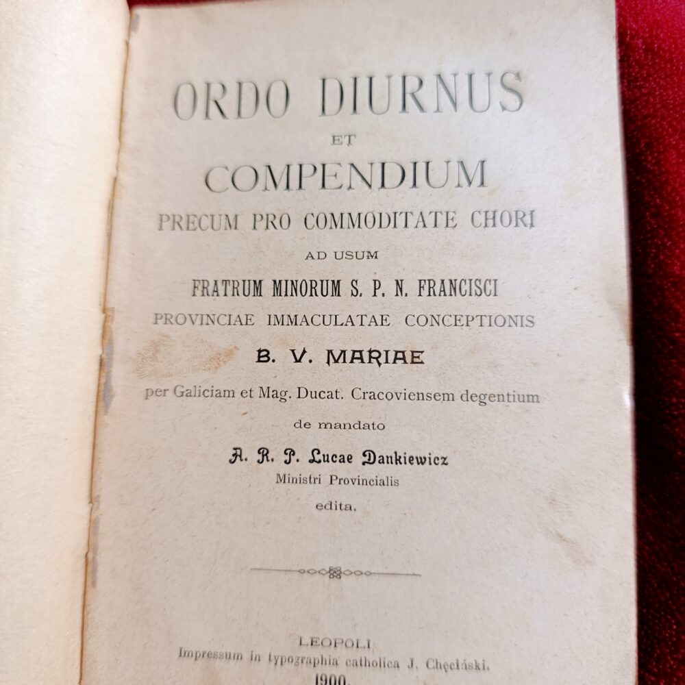 Ordo diurnus et compendium precum pro commoditate chori ad usum Fratrum Minorum S. P. N. Francisci Provinciae Immaculatae Conceptionis B. V. Mariae per Galiciam (...) [1900]