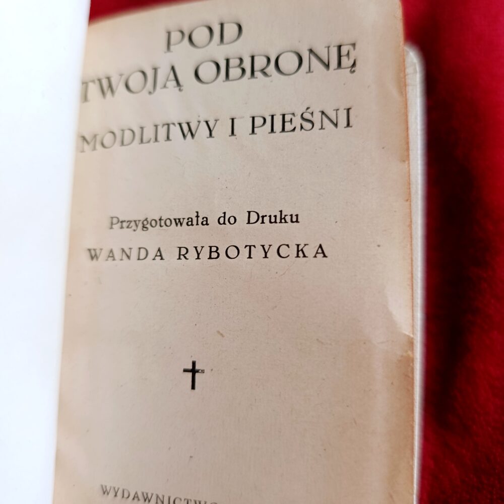Wanda Rybotycka, "Pod Twoją obronę. Modlitwy i pieśni" [1946]