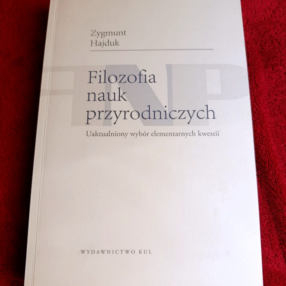 Zygmunt Hajduk, "Filozofia nauk przyrodniczych. Uaktualniony wybór elementarnych kwestii" [2012]