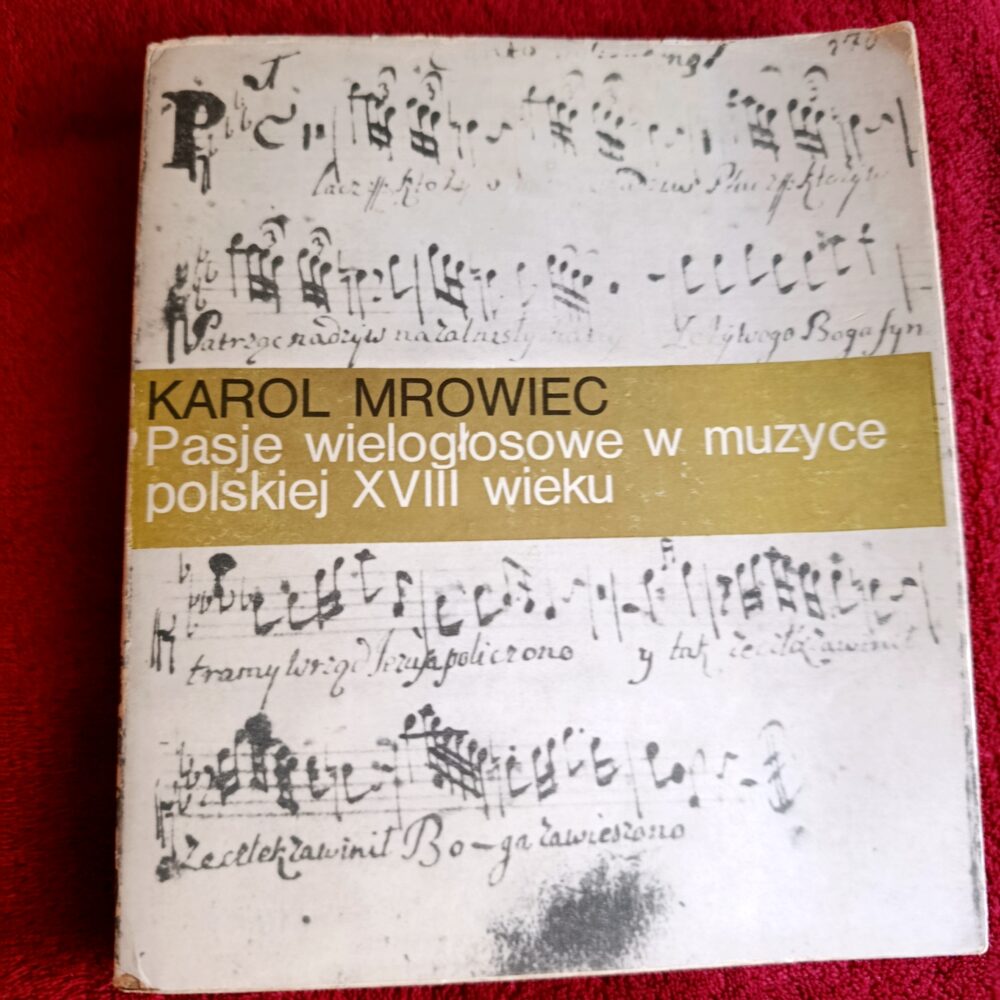 Karol Morawiec, "Pasje wielogłosowe w muzyce polskiej XVIII wieku" [1968]
