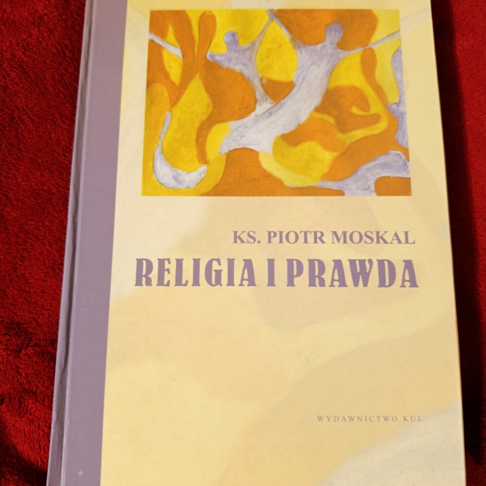 Ks. Piotr Moskal, "Religia i prawda" [2009]