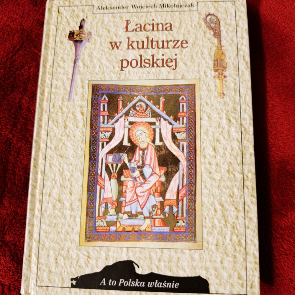 Aleksander W. Mikołajczak, "Łacina w kulturze polskiej" [1998]