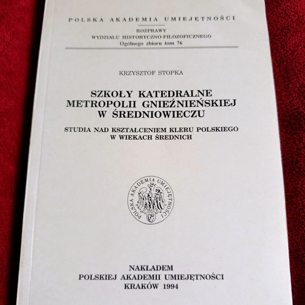 Krzysztof Stopka, "Szkoły katedralne metropolii gnieźnieńskiej w średniowieczu. Studia nad kształceniem kleru polskiego w wiekach średnich" [1994]