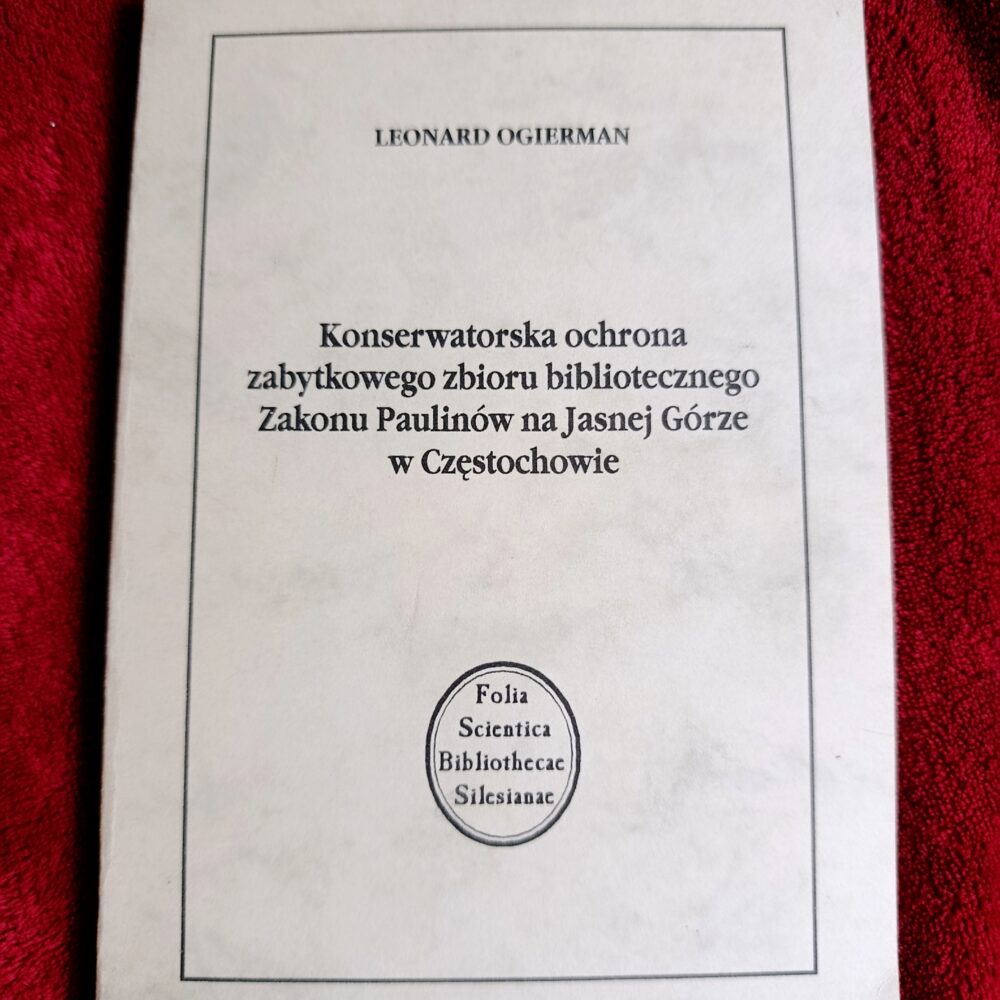 Leonard Ogierman, "Konserwatorska ochrona zabytkowego zbioru bibliotecznego Zakonu Paulinów na Jasnej Górze w Częstochowie" [2001]