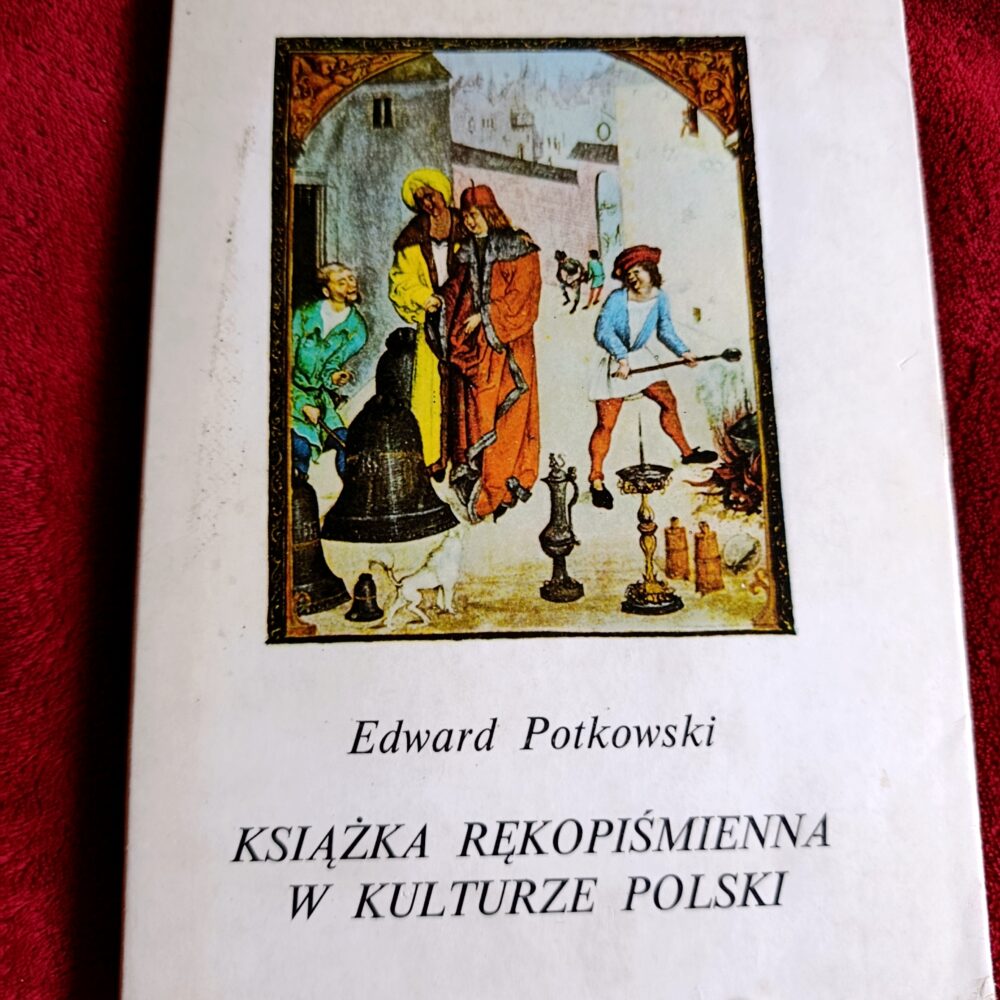 Edward Potkowski, "Książka rękopiśmienna w kulturze Polski" [1984]