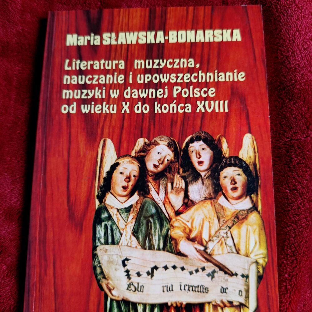 Maria Sławska-Bonarska, "Literatura muzyczna, nauczanie i upowszechnianie muzyki w dawnej Polsce od wieku X do końca XVIII" [2001]