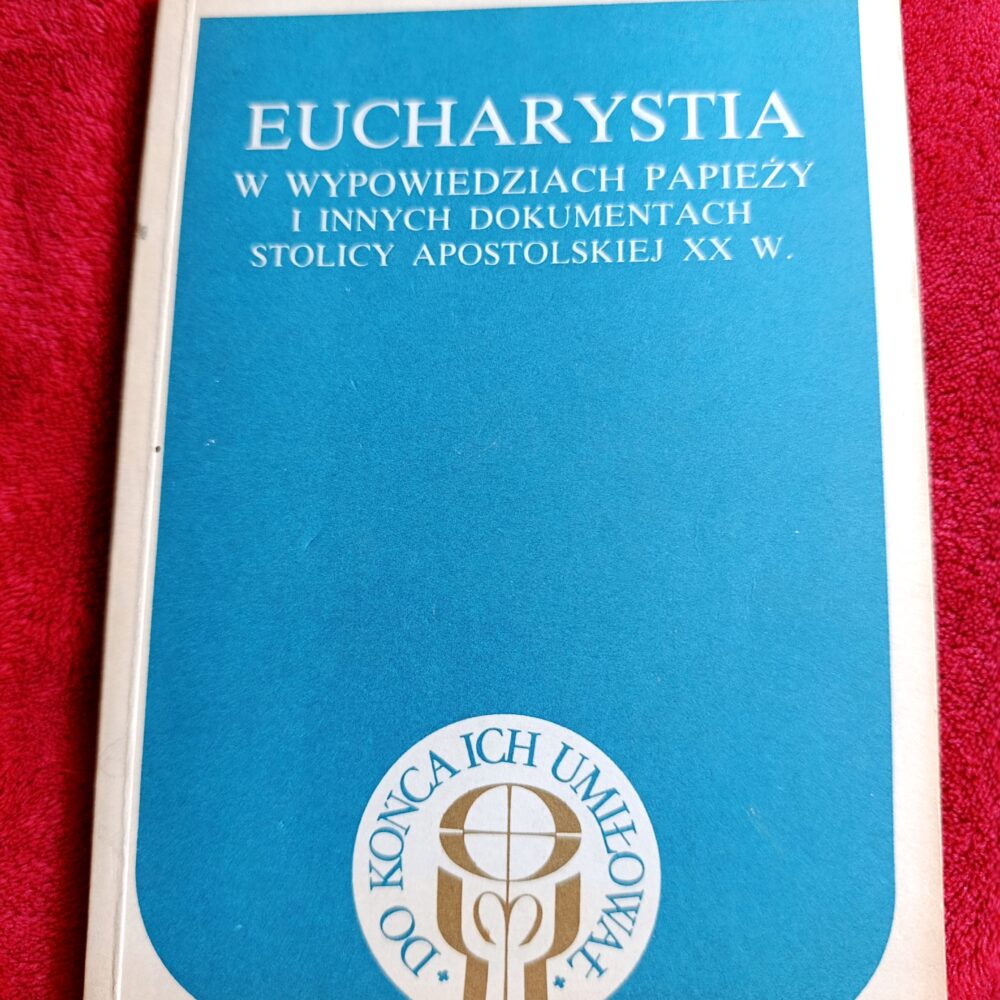 Ks. Romuald Rak (oprac.), "Eucharystia w wypowiedziach papieży i innych dokumentach Stolicy Apostolskiej XX w." [1987]