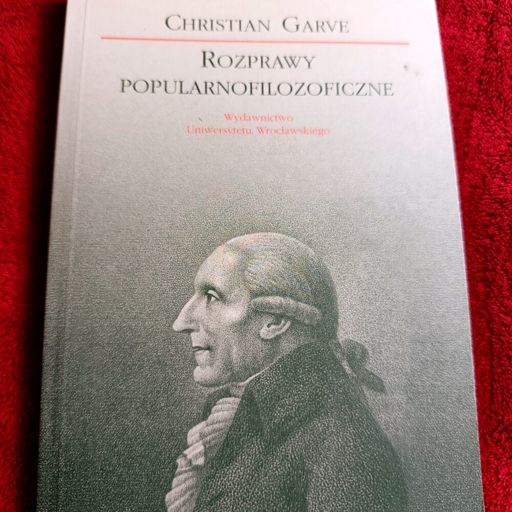 Christian Garve, "Rozprawy popularnofilozoficzne" [2002]